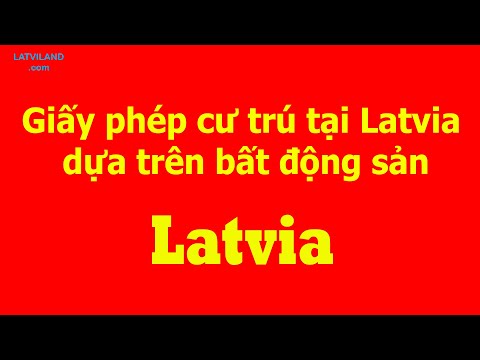 Video: Làm Thế Nào để Có được Giấy Phép Cư Trú ở Latvia