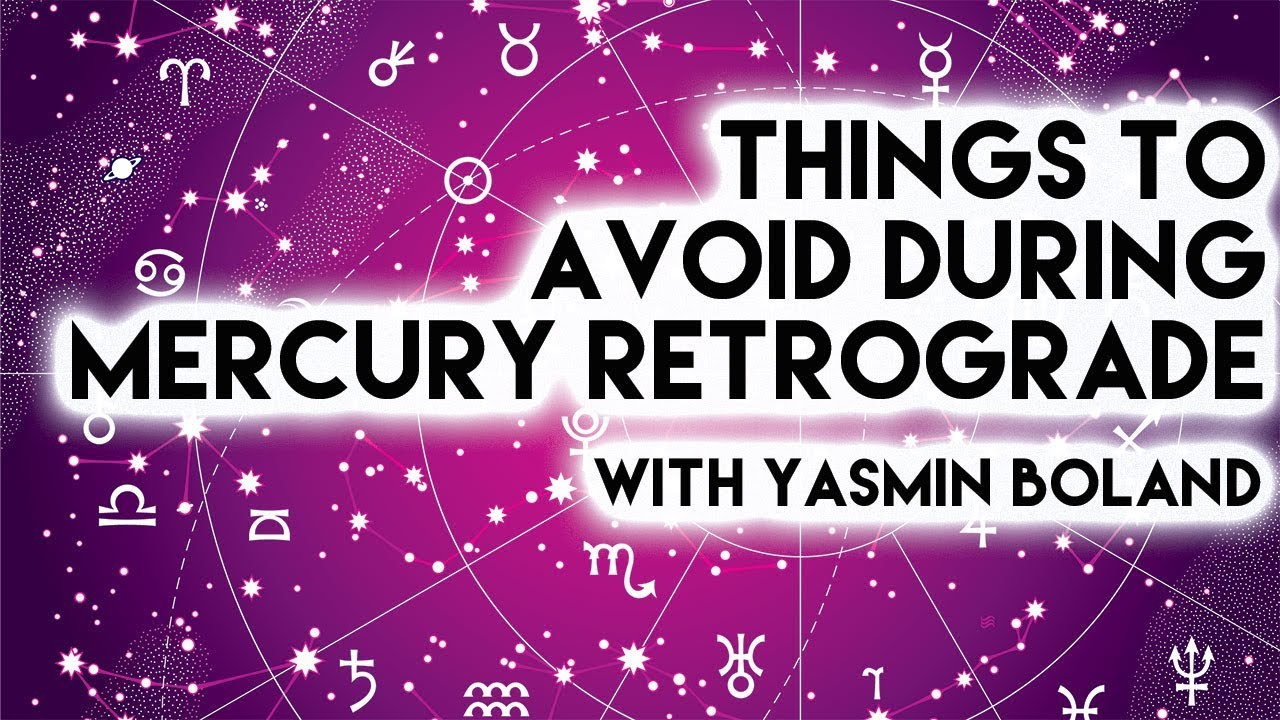 Things to avoid during Mercury Retrograde | Yasmin Boland
