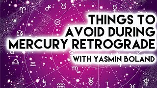 Things to avoid during Mercury Retrograde | Yasmin Boland