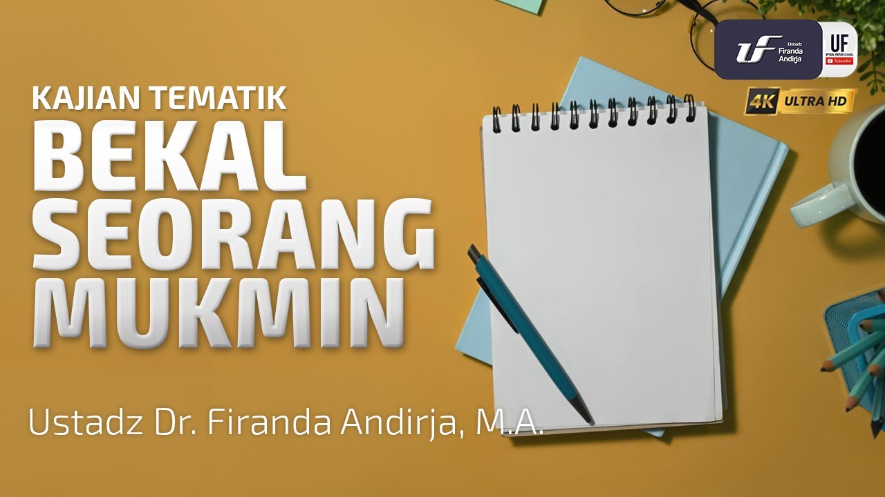 Bekal Seorang Mukmin - Ustadz Dr. Firanda Andirja, M.A