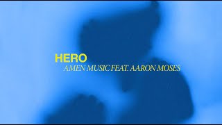 AMEN Music - Hero (Feat. Aaron Moses) [Official Lyric Video]