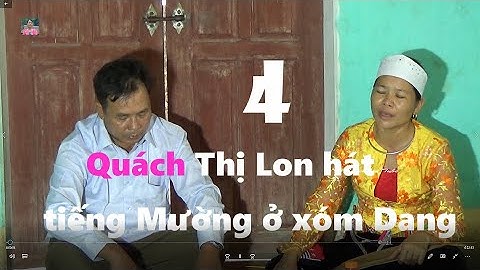 Phần 4   QT  Lon hát tiếng Mường ở xóm Dang, Thạch Quảng