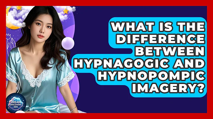 What Is the Difference Between Hypnagogic and Hypnopompic Imagery? - Dream Discovery Den