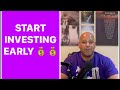 Why You Must Start Investing Early