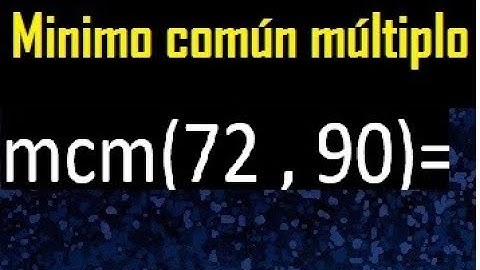 Minimo comun multiplo de 72 y 90 . mcm 72 y 90