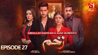 Zakham Episode 27 | Aagha Ali - Sehar Khan - Azfar Rehman - Sidra Niazi | @GeoKahani