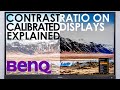 A conversation about why contrast ratio is reduced on a calibrated display.