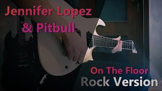 Jennifer Lopez - On The Floor ft. Pitbull [Guitar Cover] Resimi