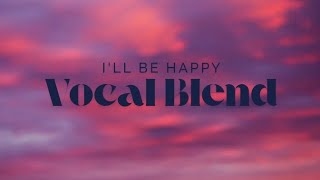 Vocal Blend - I'll Be Happy #happysabbath