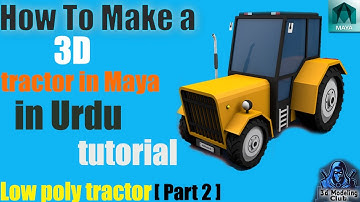How To Make a 3D Model of Low poly tractor in Maya in Urdu Hindi  [ Tutorial ] [ Part 2]