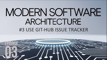 S01E03  Use GitHub Issue Tracker - Modern Software Architecture