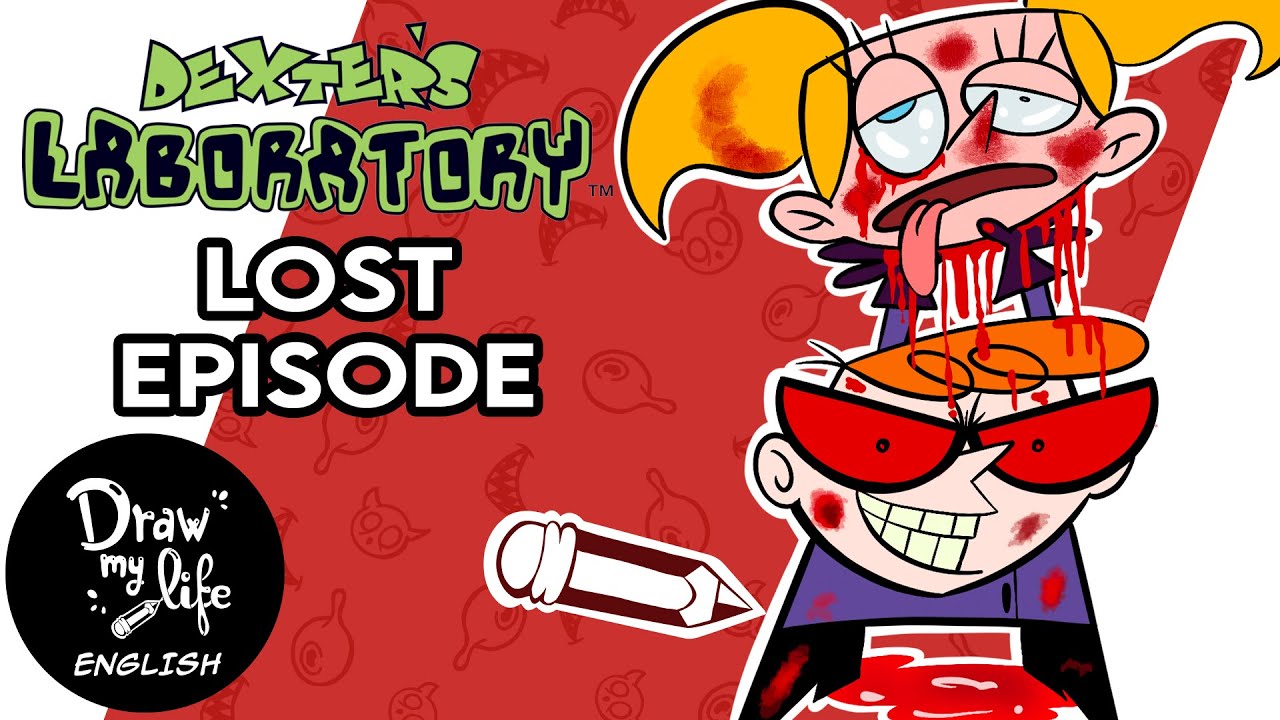 DEXTER'S LABORATORY The LOST EPISODE Draw My Life ENG YouTube