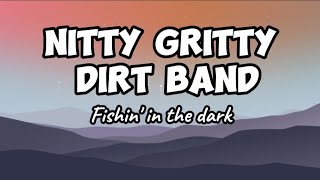 FISHIN' IN THE DARK - Lyrics ( Nitty Gritty Dirt Band)
