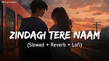 Zindagi Tere Naam (Slowed + Reverb) | Vishal Mishra | Yodha | SSR Lofi