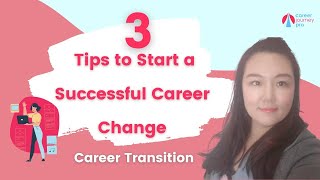 Career Change Part 1 | 3 Tips to Start a Successful Career Change | Career transition