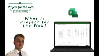 Project for the Web (Admin) - 02: What is Project for the web? Net Worth