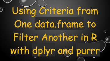 Using Criteria from One data.frame to Filter Another in R with dplyr and purrr