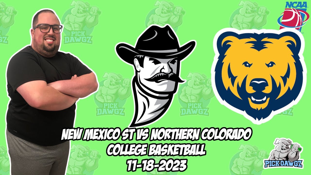 New Mexico State vs Northern Colorado 11/18/23 Free College Basketball