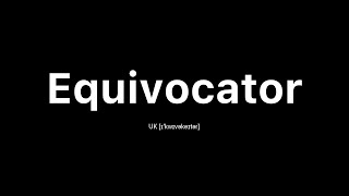 How to Pronounce Equivocator: 🇺🇸 American English vs. 🇬🇧 British English