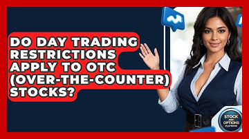 Do Day Trading Restrictions Apply To OTC (Over-the-Counter) Stocks? - Stock and Options Playbook