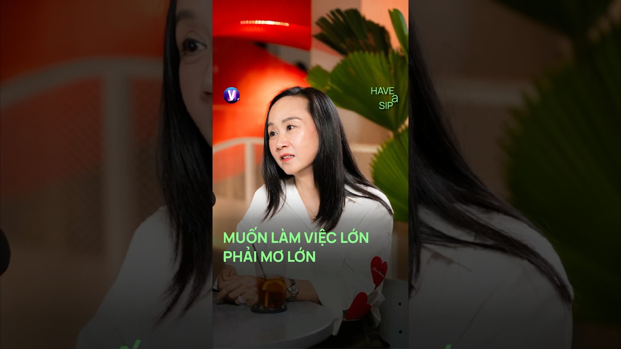 Muốn làm việc lớn, phải mơ lớn