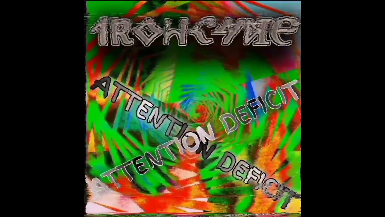 Attention Deficit - Iröncyde