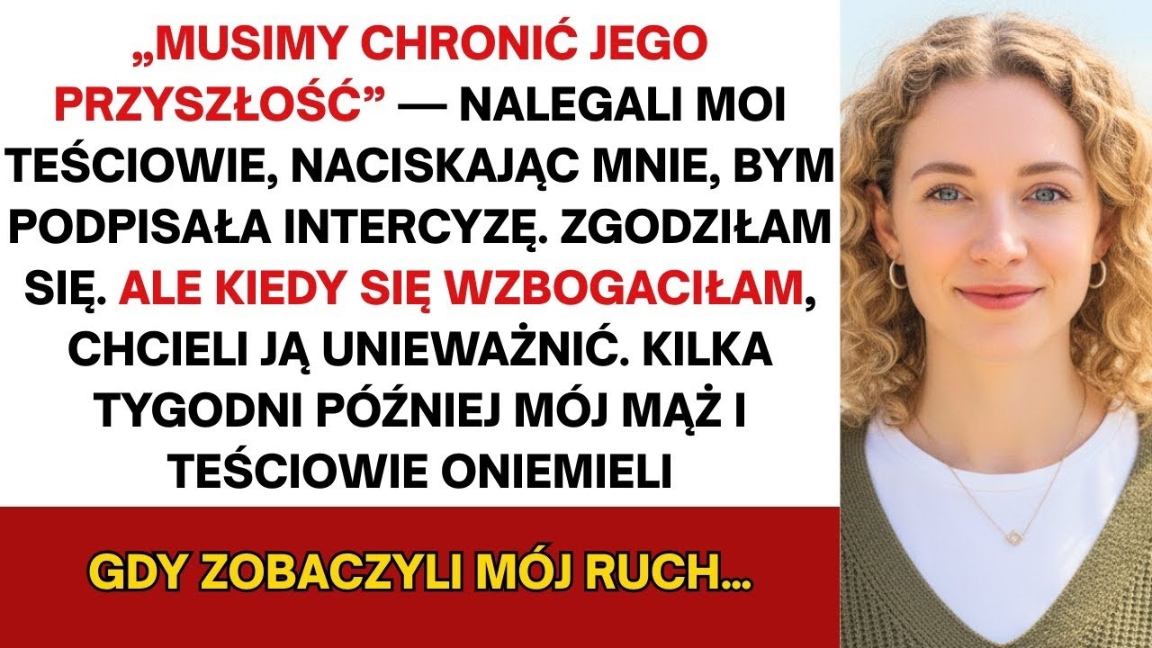 Rodzina mojego męża zmusiła mnie do podpisania intercyzy, aby go „chronić”. Ale kiedy zostałam…
