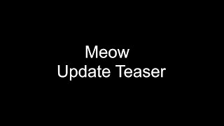 Meow | Update Teaser