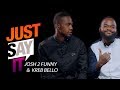 WATCH this hilarious Episode of New Show “Just Say It” with Josh 2 Funny & Kreb Bello