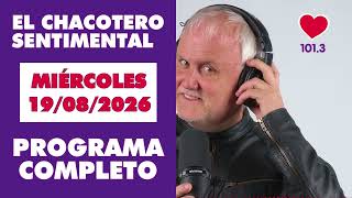 Chacotero Sentimental: Full Show WEDNESDAY 08/19/2026