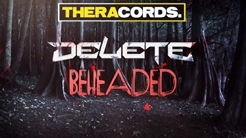 Delete - Beheaded (THER 105)