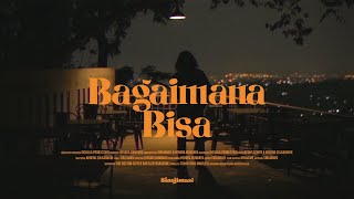 BAGAIMANA BISA - SINAJIMASI (Official Music Video)