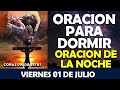 ORACIÓN DE LA NOCHE DE HOY VIERNES 01 DE JULIO | PODEROSA ORACIÓN DESPUÉS DE UN LARGO DÍA LABORAL