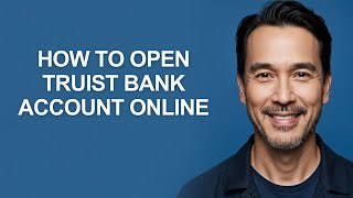 How To Open Truist Bank Account Online - KevinHowTo