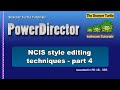 PowerDirector - NCIS style editing techniques - part 4