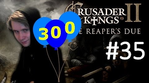 CK2 Reaper’s Due - Immortal Cannibal - Part 35: Three centuries of power