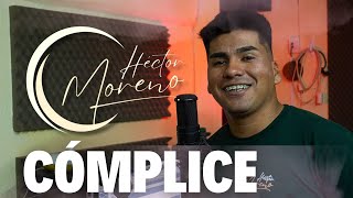 Mi Cómplice - Hector Moreno