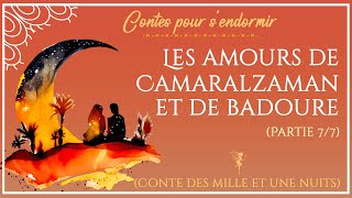 49 - Les amours de Camaralzaman et de Badoure (partie 7/7) - Contes des Mille et Une Nuits