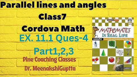 Parallel lines and angles | Ex.11.1 | Ques: 4 part- 1,2,3 | Cordova | Class-7| Math | Dr. Meenakshi