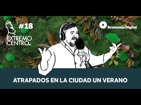 Extremo Centro en Economía Digital #18: Atrapados en la ciudad.