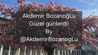 Akdemir BozanoğLu Güzel günlerdi...