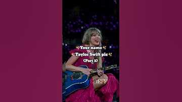 Your name Taylor Swift picture #taylorswift #fyp #viral #trending #shorts #swifties #taylorsversion