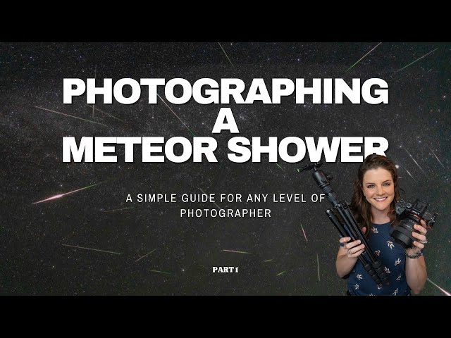Meteor Shower Photography - A Guide to Getting Out and Enjoying Meteor Showers class=