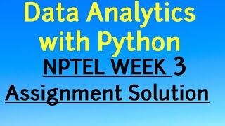 NPTEL Week 3 Assignment Solution Data Analytics with Python