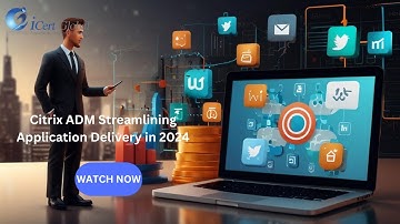 Citrix ADM Streamlining Application Delivery in 2024 | iCert Global