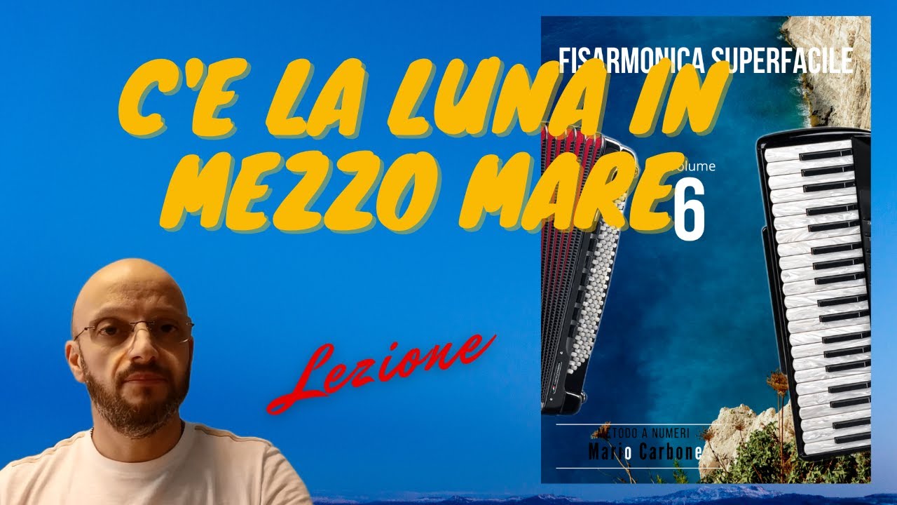 C è La Luna Mezzo Mare Lezione - C'E LA LUNA IN MEZZO MARE - Fisarmonica Superfacile Vol. 6