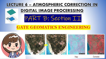 LECTURE 6 - ATMOSPHERIC CORRECTION IN DIGITAL IMAGE PROCESSING | GATE GEOMATICS ENGINEERING|#gate