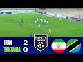 IRAN Vs TANZANIA 2 0 2025 International Friendly Match Highlights