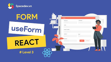 Free React Course - Custom Hook useForm trong React - Spacedev.vn