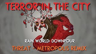 Terror In The City (Rain World: Downpour, Threat - Metropolis Remix)